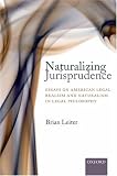 Naturalizing Jurisprudence: Essays on American Legal Realism and Naturalism in Legal Philosophy by Oxford University Press, USA