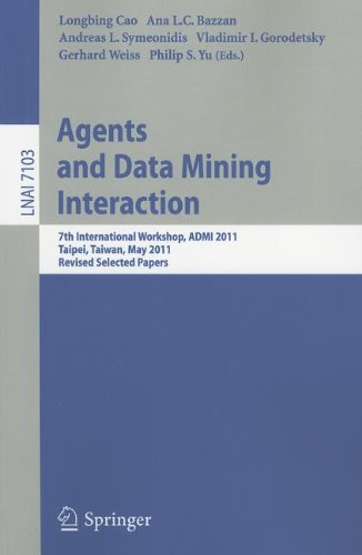 Agents and Data Mining Interaction: 7th International Workshop, ADMI 2011, Taipei, Taiwan, May 2-6, 2011, Revised Selected Papers (Lecture Notes in ... / Lecture Notes in Artificial Intelligence)