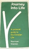 Journey into life : a pictorial guide to the Christian life