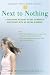 Next to Nothing: A Firsthand Account of One Teenager