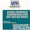 Reihe uni auditorium: Kaiser Friedrich Barbarossa und das heilige Reich (Fachbereich: Geschichte / Mittelalter) 1 H�rbuch / 1 CD, L�nge: ca. 56 Min.