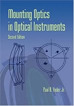 Mounting Optics in Optical Instruments, 2nd Edition (SPIE Press Monograph Vol. PM181)
