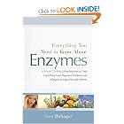 Everything You Need to Know About Enzymes: A Simple Guide to Using Enzymes to Treat... by Tom Bohager