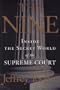 The Nine: Inside the Secret World of the Supreme Court