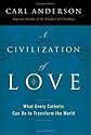 A Civilization of Love: What Every Catholic Can Do to Transform the World
