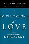 A Civilization of Love: What Every Catholic Can Do to Transform the World