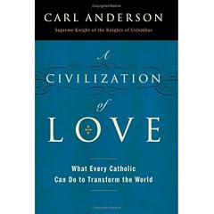 A Civilization of Love: What Every Catholic Can Do to Transform the World
