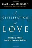 A Civilization of Love: What Every Catholic Can Do to Transform the World