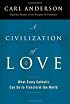 A Civilization of Love: What Every Catholic Can Do to Transform the World