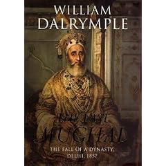 The Last Mughal: The Fall of a Dynasty, Delhi, 1857