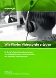Wie Kinder Videospiele erleben (German Edition)