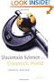 Uncertain Science ... Uncertain World