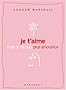 Je t'aime mais je ne suis plus amoureux : Que faire quand la passion n'est plus au rendez-vous ?