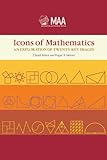 Icons of Mathematics: An Exploration of Twenty Key Images (Dolciani Mathematical Expositions)