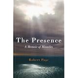 The Presence: A Memoir of Miracles ~ Robert Page