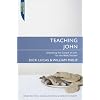 Teaching John: Unlocking the gospel of John for the Bible teacher (Proclamation Trust Media)