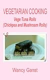 Vegetarian Cooking: Vege Tuna Rolls (Chickpea and Mushroom Rolls) (Vegetarian Cooking - Snacks or Desserts)