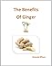 The Benefits of Ginger