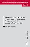 Aktuelle insolvenzrechtliche Probleme der Kreditwirtschaft: Anlegerschutz bei strukturierten Produkten. Bankrechtstag 2007 (Schriftenreihe Der Bankrechtlichen Vereinigung) Reviews