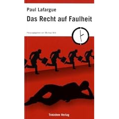 Das Recht auf Faulheit: Widerlegung des �Rechts auf Arbeit� von 1848