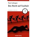Das Recht auf Faulheit: Widerlegung des �Rechts auf Arbeit� von 1848