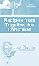 Recipes from Together for Christmas by Lisa Plumley (Kismet Christmas)