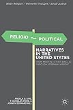 Religio-political narratives in the United States : from Martin Luther King Jr. to Jeremiah Wright