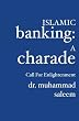 Islamic Banking: A Charade: Call for Enlightenment