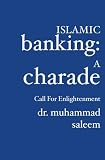 Islamic Banking: A Charade: Call for Enlightenment