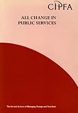 All change in public services : the art and science of managing change and transition