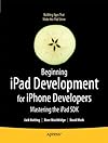 Beginning iPad Development for iPhone Developers: Mastering the iPad SDK