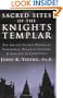 Sacred Sites of the Knights Templar: The Ancient Secrets Hidden in Stonehenge, Rennesle-Chateau, and Santiago de Compostela