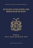Ecology, evolution, and behaviour of bats : the proceedings of a symposium held by the Zoological Society of London and the Mammal Society : London, 26th and 27th November 1993