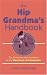The
Hip
Grandma's
Handbook:
Tips,
Resources,
and
Inspiration
for
the
New
Breed
of
Grandmother