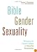 Bible, Gender, Sexuality: Reframing the Church's Debate on Same-Sex Relationships