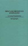 Print and Broadcast Journalism: A Critical Examination
