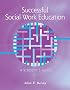 Successful Social Work Education: A Guide