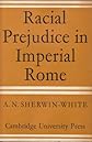 Racial prejudice in Imperial Rome, (J. H. Gray lectures for 1966)