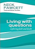 Living with questions : exploring faith and doubt