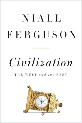 Civilization: The West and the Rest Civilization: The West and the Rest
