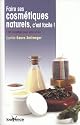 Faire ses cosm�tiques naturels, c'est facile