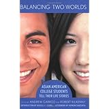 balancing two worlds asian american college students tell their life stories