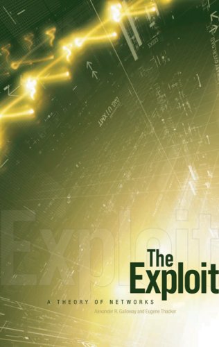 The Exploit: A Theory of Networks (Electronic Mediations)