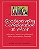 Orchestrating Collaboration at Work: Using Music, Improv, Storytelling, and Other Arts to Improve Teamwork