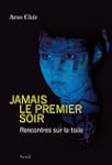 Jamais le premier soir !: Rencontres...