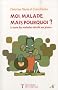 Moi malade, mais pourquoi ? : Le sens des maladies d�voil� aux jeunes