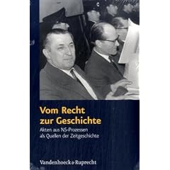 Vom Recht zur Geschichte: Akten aus NS-Prozessen als Quellen der Zeitgeschichte