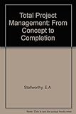 Total project management : from concept to completion