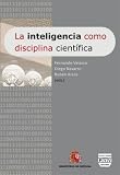 LA INTELIGENCIA COMO DISCIPLINA CIENTÍFICA: Actas del Primer Congreso Nacional de Inteligencia