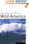 Wild America: The Record of a 30,000 Mile Journey Around the Continent by a Distinguished Naturalist and His British Colleague